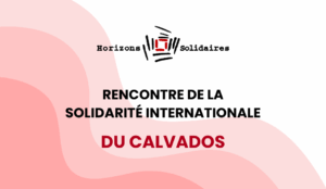 Rencontre départementale de la solidarité internationale du Calvados